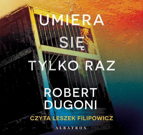 Tytuł: Umiera się tylko raz
Autor: Robert Dugoni
Wydawnictwo: Albatros
Formaty: MP3