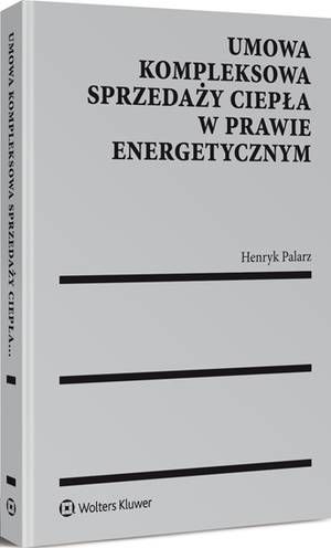 Umowa kompleksowa sprzedaży ciepła w prawie energetycznym — okładka e-booka