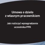 Tytuł: Umowa o dzieło z własnym pracownikiem – jak rozliczyć wynagrodzenie uczestnika PPK
Autor: Izabela Nowacka
Wydawnictwo: Wiedza i Praktyka
Formaty: PDF