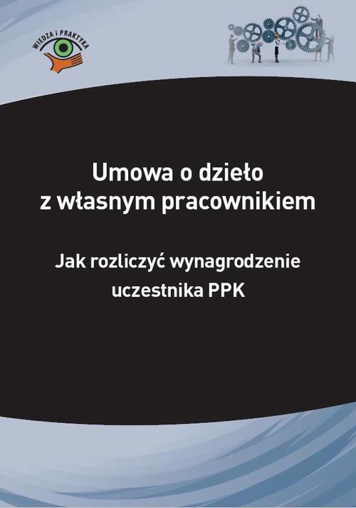 Tytuł: Umowa o dzieło z własnym pracownikiem – jak rozliczyć wynagrodzenie uczestnika PPK
Autor: Izabela Nowacka
Wydawnictwo: Wiedza i Praktyka
Formaty: PDF