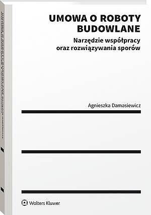 Tytuł: Umowa o roboty budowlane. Narzędzie współpracy oraz rozwiązywania sporów
Autor: Agnieszka Damasiewicz
Wydawnictwo: Wolters Kluwer
Formaty: PDF