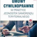 Umowy cywilnoprawne w praktyce jednostek samorządu terytorialnego (e-book z suplementem elektronicznym) — okładka e-booka
