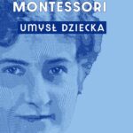 Tytuł: Umysł dziecka
Autor: Maria Montessori
Wydawnictwo: Bellona
Formaty: EPUB, MOBI