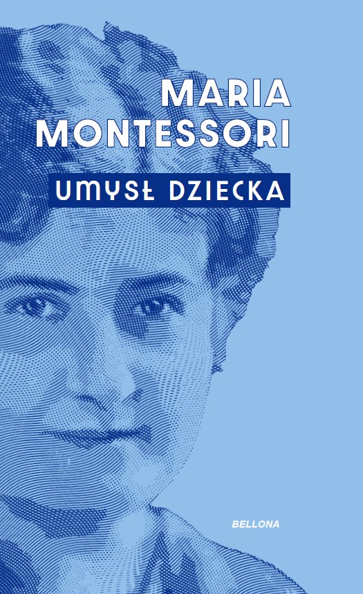 Tytuł: Umysł dziecka
Autor: Maria Montessori
Wydawnictwo: Bellona
Formaty: EPUB, MOBI