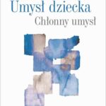 Tytuł: Umysł dziecka Chłonny umysł
Autor: Maria Montessori
Wydawnictwo: Wydawnictwo Naukowe PWN
Formaty: EPUB, MOBI