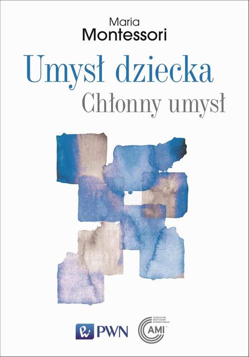 Tytuł: Umysł dziecka Chłonny umysł
Autor: Maria Montessori
Wydawnictwo: Wydawnictwo Naukowe PWN
Formaty: EPUB, MOBI