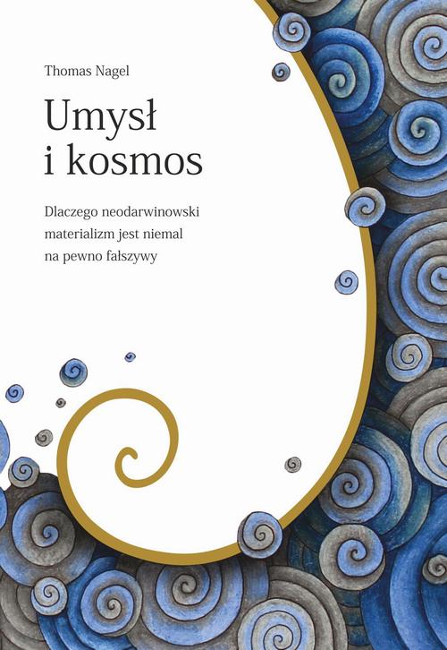 Tytuł: Umysł i kosmos
Autor: Thomas Nagel
Wydawnictwo: En Arche
Formaty: MOBI, EPUB, PDF