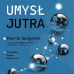 Tytuł: Umysł jutra
Autor: Martin Seligman, Gabriella Rosen Kellerman
Wydawnictwo: MT Biznes
Formaty: MOBI, EPUB