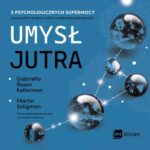 Tytuł: Umysł jutra
Autor: Martin Seligman, Gabriella Rosen Kellerman
Wydawnictwo: MT Biznes
Formaty: MP3