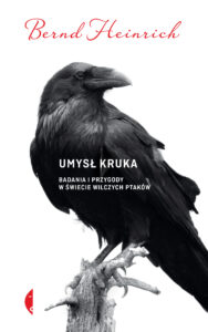 Tytuł: Umysł kruka. Badania i przygody w świecie wilczych ptaków
Autor: Bernd Heinrich
Wydawnictwo: Wydawnictwo Czarne
Formaty: EPUB, MOBI