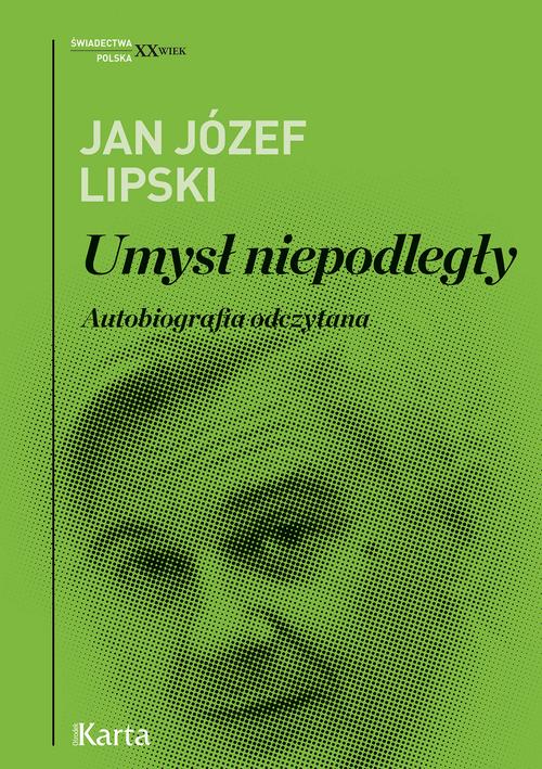Tytuł: Umysł niepodległy
Autor: Jan Józef Lipski
Wydawnictwo: Karta
Formaty: EPUB, MOBI