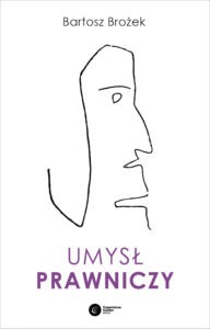 Tytuł: Umysł prawniczy
Autor: Bartosz Brożek
Wydawnictwo: Copernicus Center Press
Formaty: EPUB, MOBI