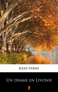Tytuł: Un drame en Livonie
Autor: Jules Verne
Wydawnictwo: KtoCzyta.pl
Formaty: EPUB, MOBI