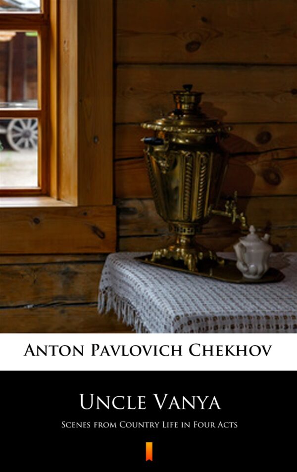 Uncle Vanya. Scenes from Country Life in Four Acts — okładka e-booka