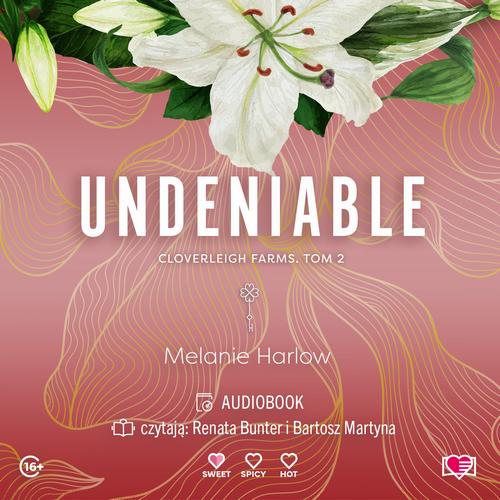 Tytuł: Undeniable. Cloverleigh Farms. Tom 2
Autor: Melanie Harlow
Wydawnictwo: Papierowe Serca
Formaty: MP3