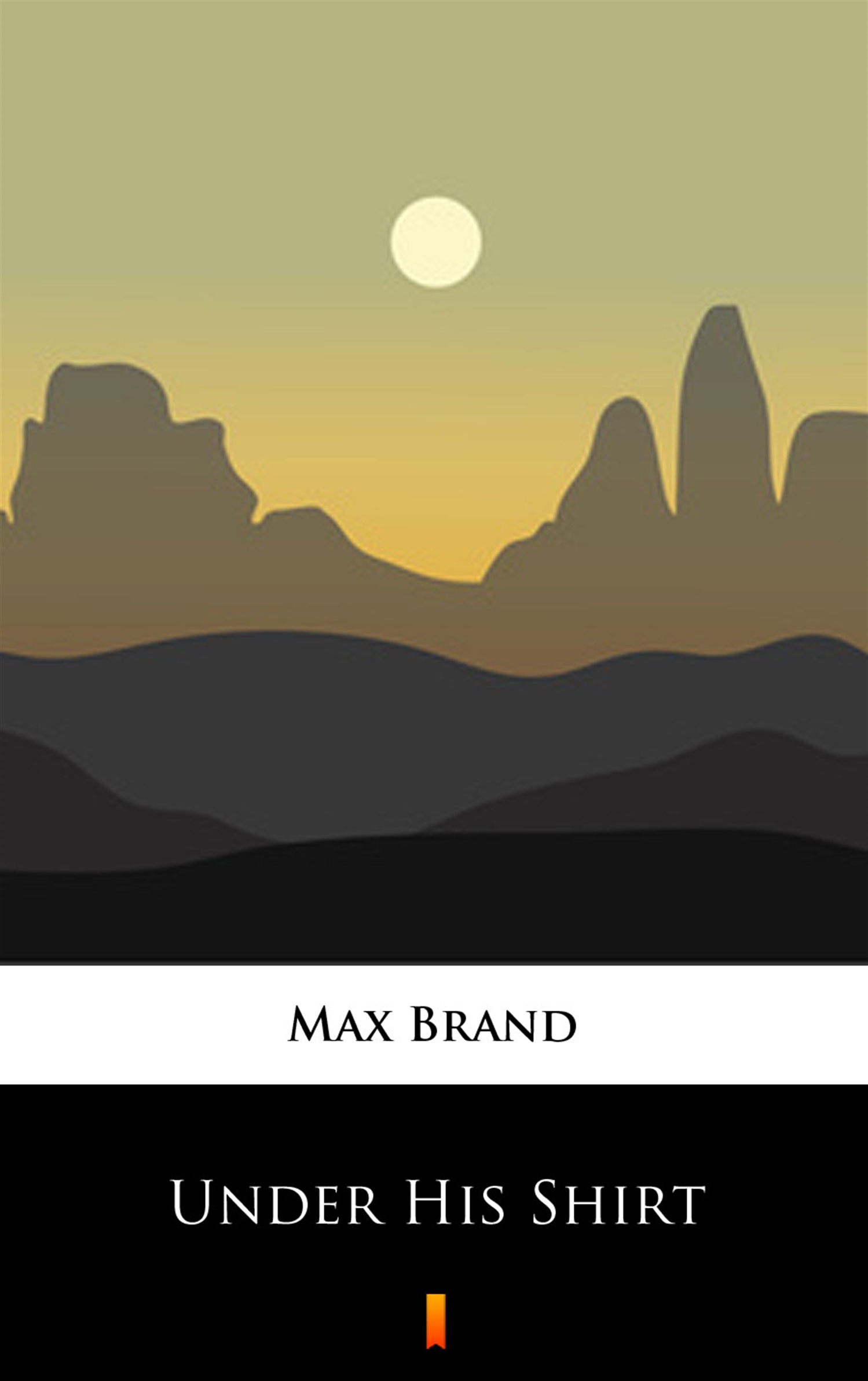Tytuł: Under His Shirt
Autor: Max Brand
Wydawnictwo: KtoCzyta.pl
Formaty: EPUB, MOBI