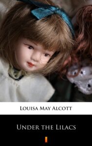 Tytuł: Under the Lilacs
Autor: Louisa May Alcott
Wydawnictwo: KtoCzyta.pl
Formaty: EPUB, MOBI