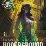 Tytuł: Underground. Rebelia
Autor: František Kotleta
Wydawnictwo: Silesia Progress
Formaty: EPUB, MOBI