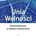 Unia Wolności. Partia polityczna w okresie transformacji — okładka e-booka