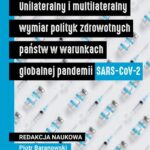 Unilateralny i multilateralny wymiar polityk zdrowotnych państw w warunkach globalnej pandemii SARS-CoV-2 — okładka e-booka