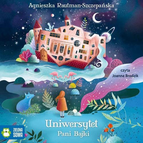 Tytuł: Uniwersytet Pani Bajki
Autor: Agnieszka Rautman-Szczepańska
Wydawnictwo: Zielona Sowa
Formaty: MP3