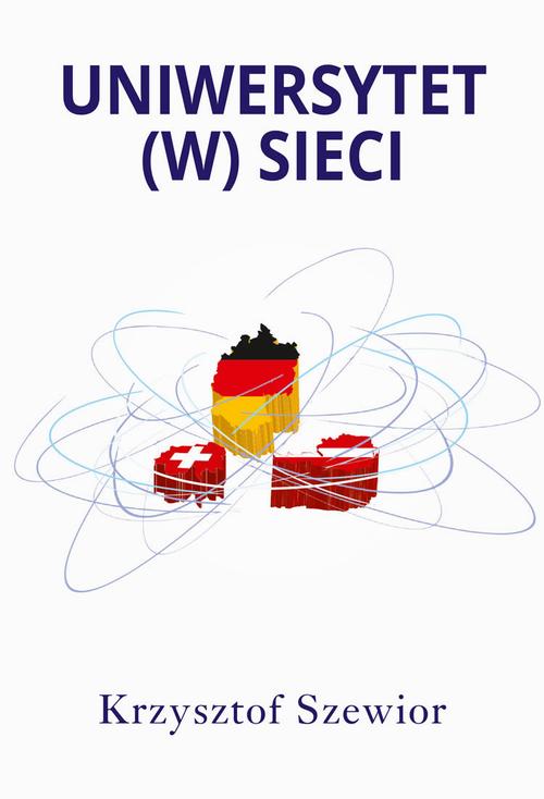 Tytuł: Uniwersytet (w) sieci
Autor: Krzysztof Szewior
Wydawnictwo: Aspra
Formaty: PDF