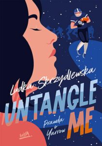 Tytuł: Untangle Me. Seria: Prawda o Yarrow
Autor: Ludka Skrzydlewska
Wydawnictwo: BeYA
Formaty: EPUB, PDF, MOBI