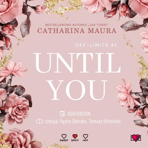 Tytuł: Until You. Aż pojawiłaś się ty. Off-Limits
Autor: Catharina Maura
Wydawnictwo: Papierowe Serca
Formaty: MP3