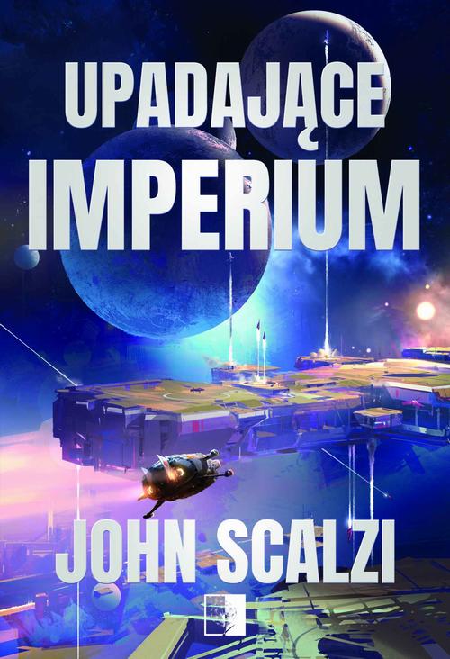 Tytuł: Upadające Imperium
Autor: John Scalzi
Wydawnictwo: NieZwykłe
Formaty: EPUB, MOBI
