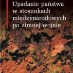 Upadanie państwa w stosunkach międzynarodowych po zimnej wojnie — okładka e-booka