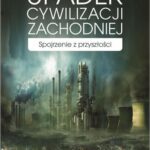 Tytuł: Upadek cywilizacji zachodniej
Autor: Eric M. Conway, Naomi Oreskes
Wydawnictwo: Wydawnictwo Naukowe PWN
Formaty: MOBI, EPUB