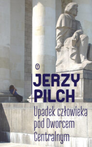 Tytuł: Upadek człowieka pod Dworcem Centralnym
Autor: Jerzy Pilch
Wydawnictwo: Wydawnictwo Literackie
Formaty: EPUB, MOBI