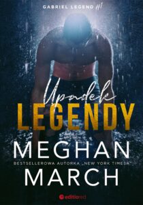 Tytuł: Upadek legendy. Gabriel Legend #1
Autor: Meghan March
Wydawnictwo: Editio
Formaty: EPUB, PDF, MOBI