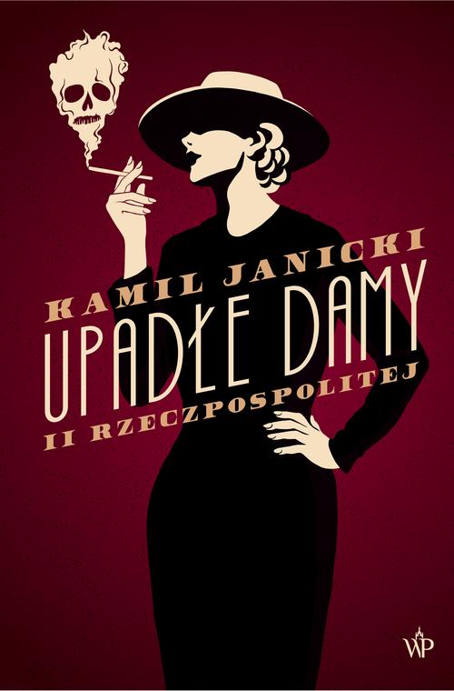 Tytuł: Upadłe damy II Rzeczpospolitej
Autor: Kamil Janicki
Wydawnictwo: Poznańskie
Formaty: MOBI, EPUB