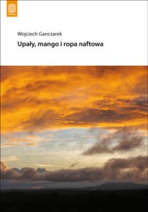Tytuł: Upały, mango i ropa naftowa
Autor: Wojciech Ganczarek
Wydawnictwo: Bezdroża
Formaty: EPUB, PDF, MOBI