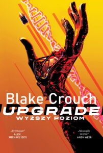 Tytuł: Upgrade. Wyższy poziom
Autor: Blake Crouch
Wydawnictwo: Zysk i S-ka
Formaty: EPUB, MOBI
