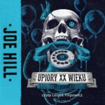 Tytuł: UPIORY XX WIEKU
Autor: Joe Hill
Wydawnictwo: Albatros
Formaty: MP3
