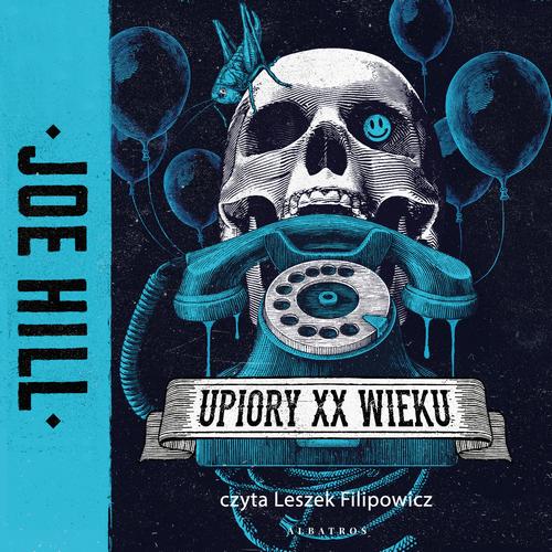 Tytuł: UPIORY XX WIEKU
Autor: Joe Hill
Wydawnictwo: Albatros
Formaty: MP3