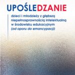 Tytuł: Upośledzanie dzieci i młodzieży z głębszą niepełnosprawnością intelektualną w środowisku edukacyjnym (od oporu do emancypacji)
Autor: Beata Gumienny
Wydawnictwo: Wydawnictwo Uniwersytetu Rzeszowskiego
Formaty: PDF