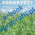 Tytuł: Uprawa kukurydzy w niekorzystnych warunkach
Autor: Praca zbiorowa
Wydawnictwo: Agro Wydawnictwo
Formaty: PDF