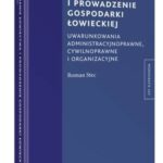 Tytuł: Uprawianie łowiectwa i prowadzenie gospodarki łowieckiej. Uwarunkowania administracyjne, cywilnoprawne i organizacyjne
Autor: Roman Stec
Wydawnictwo: Wolters Kluwer
Formaty: EPUB