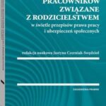 Uprawnienia pracowników związane z rodzicielstwem w świetle przepisów prawa pracy i ubezpieczeń społecznych — okładka e-booka