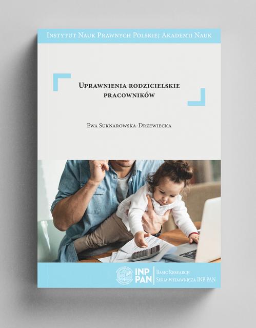 Tytuł: Uprawnienia rodzicielskie pracowników
Autor: Ewa Suknarowska-Drzewiecka
Wydawnictwo: Instytut Nauk Prawnych PAN
Formaty: PDF