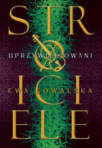 Tytuł: Uprzywilejowani
Autor: Ewa Kowalska
Wydawnictwo: Zysk i S-ka
Formaty: EPUB, MOBI