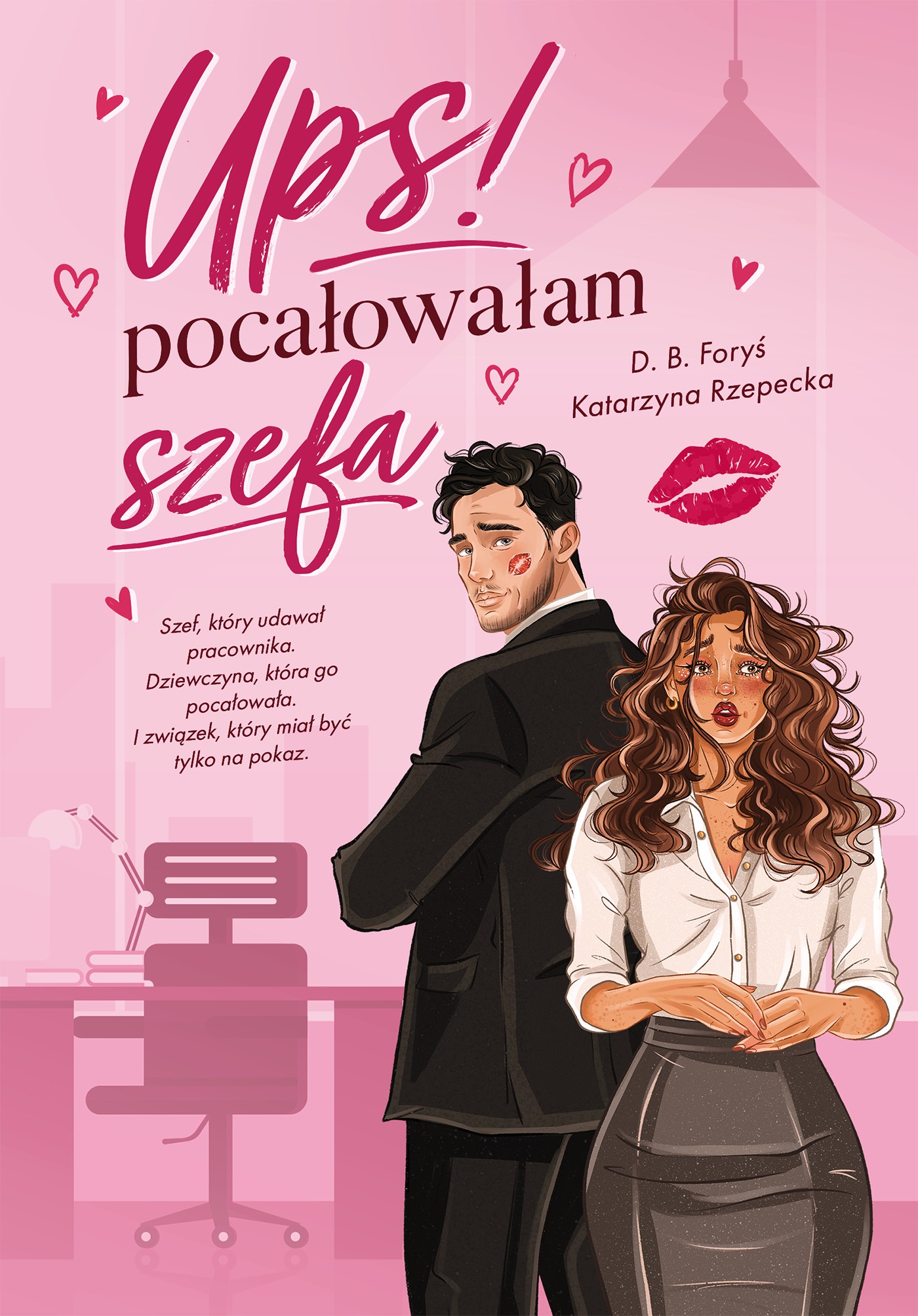 Tytuł: Ups! Pocałowałam szefa
Autor: D.B. Foryś, Katarzyna Rzepecka
Wydawnictwo: Nie powiem
Formaty: EPUB, MOBI