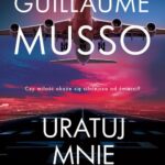 Tytuł: Uratuj mnie
Autor: Guillaume Musso
Wydawnictwo: Albatros
Formaty: EPUB, MOBI