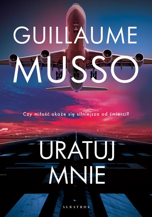 Tytuł: Uratuj mnie
Autor: Guillaume Musso
Wydawnictwo: Albatros
Formaty: EPUB, MOBI