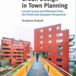 Tytuł: Urban Design in Town Planning. Current Issues and Dilemmas from the Polish and European Perspective
Autor: Krystyna Solarek
Wydawnictwo: Oficyna Wydawnicza Politechniki Warszawskiej
Formaty: PDF