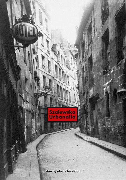 Tytuł: Urbanalia - Miasto i jego teksty
Autor: Katarzyna Szalewska
Wydawnictwo: Słowo/Obraz Terytoria
Formaty: MOBI, EPUB