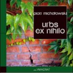 Tytuł: Urbs ex nihilo
Autor: Piotr Michałowski
Wydawnictwo: Forma
Formaty: MOBI, EPUB